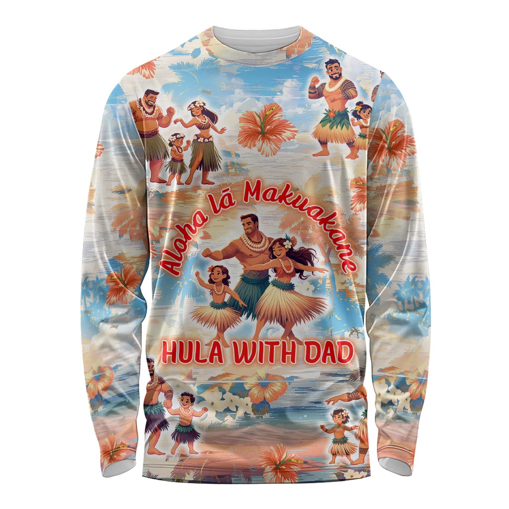 Hawaii Father's Day Long Sleeve Shirt Hula With Dad