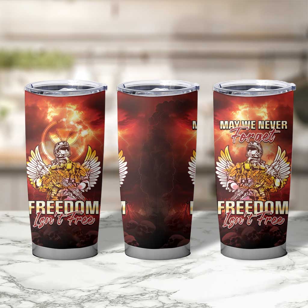 Hawaii Veterans Day Tumbler Cup May We Never Forget Freedom Isn't Free LT05 - Polynesian Pride