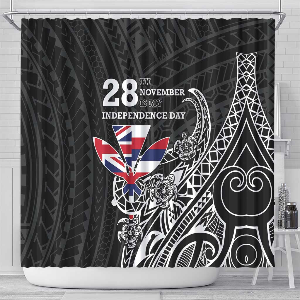 Hawaii November 28th Is My Independence Day Shower Curtain LT05 - Polynesian Pride