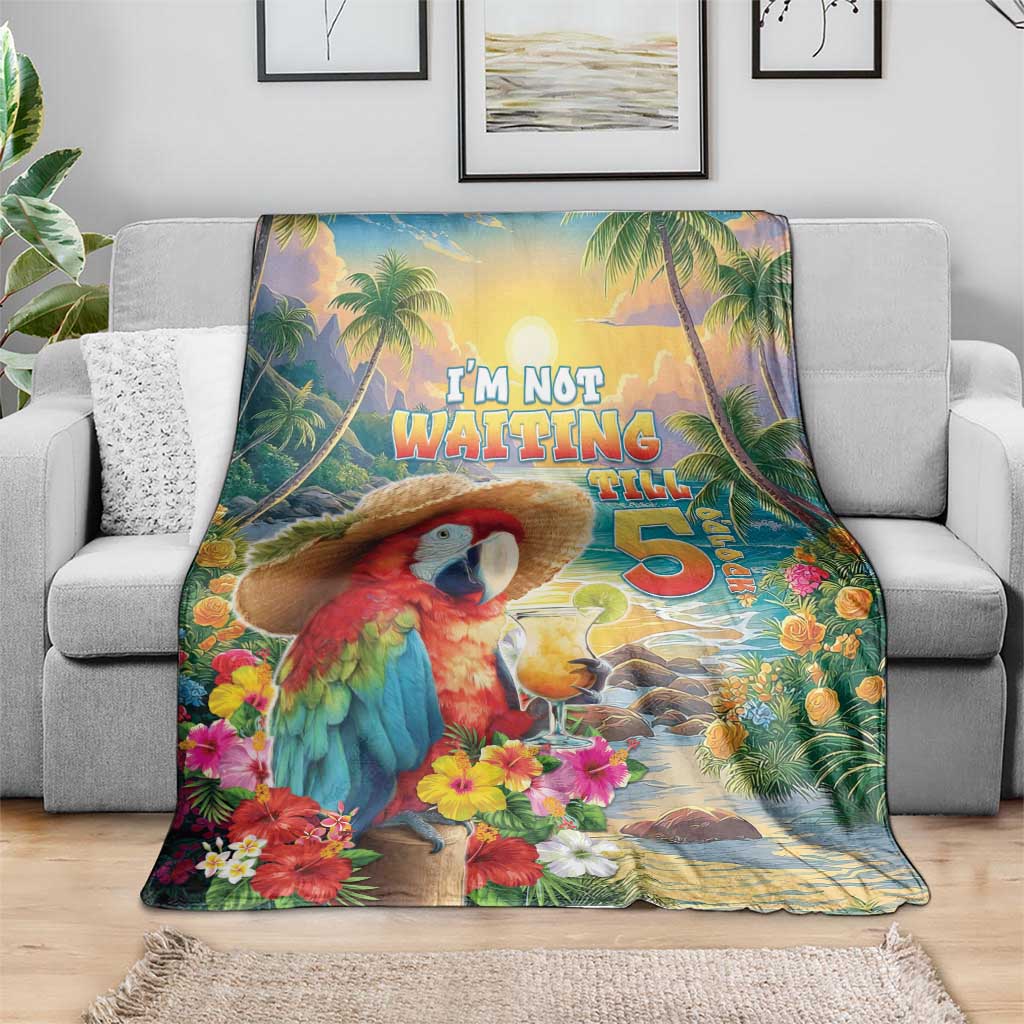 Hawaii Parrot Blanket Im Not Waiting Till 5 Oclock LT05 - Polynesian Pride