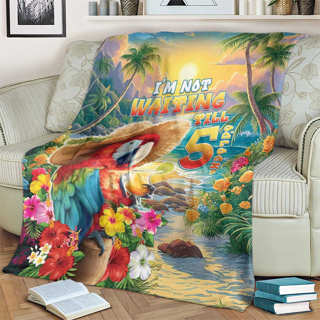 Hawaii Parrot Blanket Im Not Waiting Till 5 Oclock LT05 - Polynesian Pride