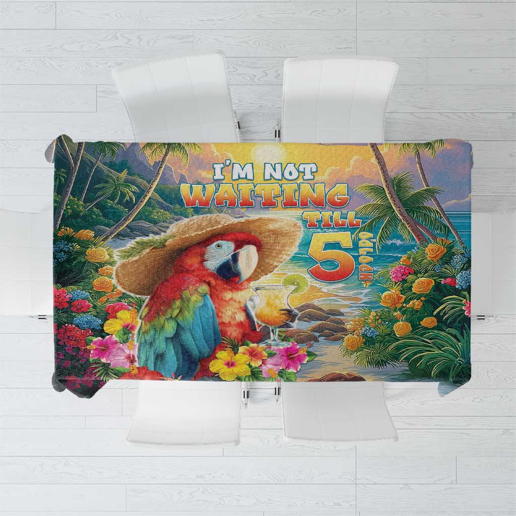 Hawaii Parrot Tablecloth Im Not Waiting Till 5 Oclock LT05 Colorful - Polynesian Pride