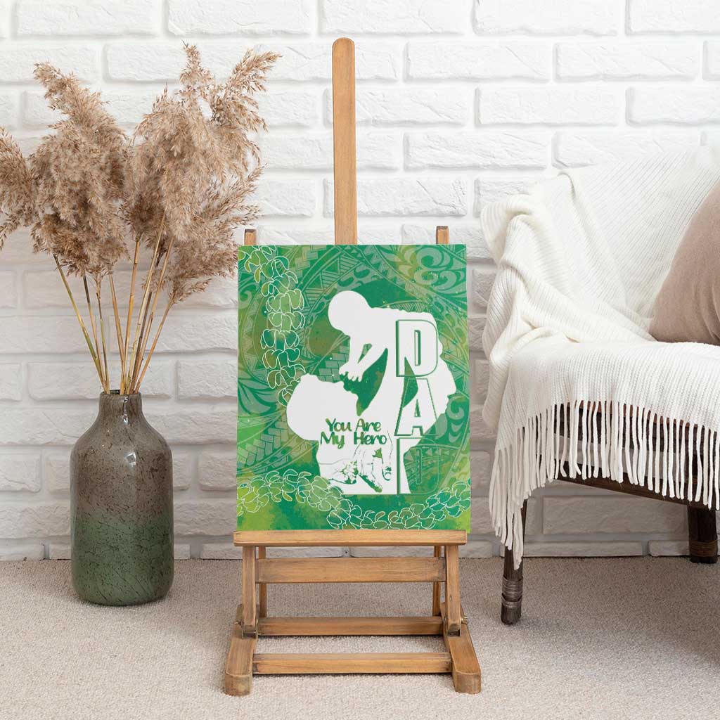 Green Polynesia Father's Day Canvas Wall Art Dad You Are My Hero LT14 - Polynesian Pride