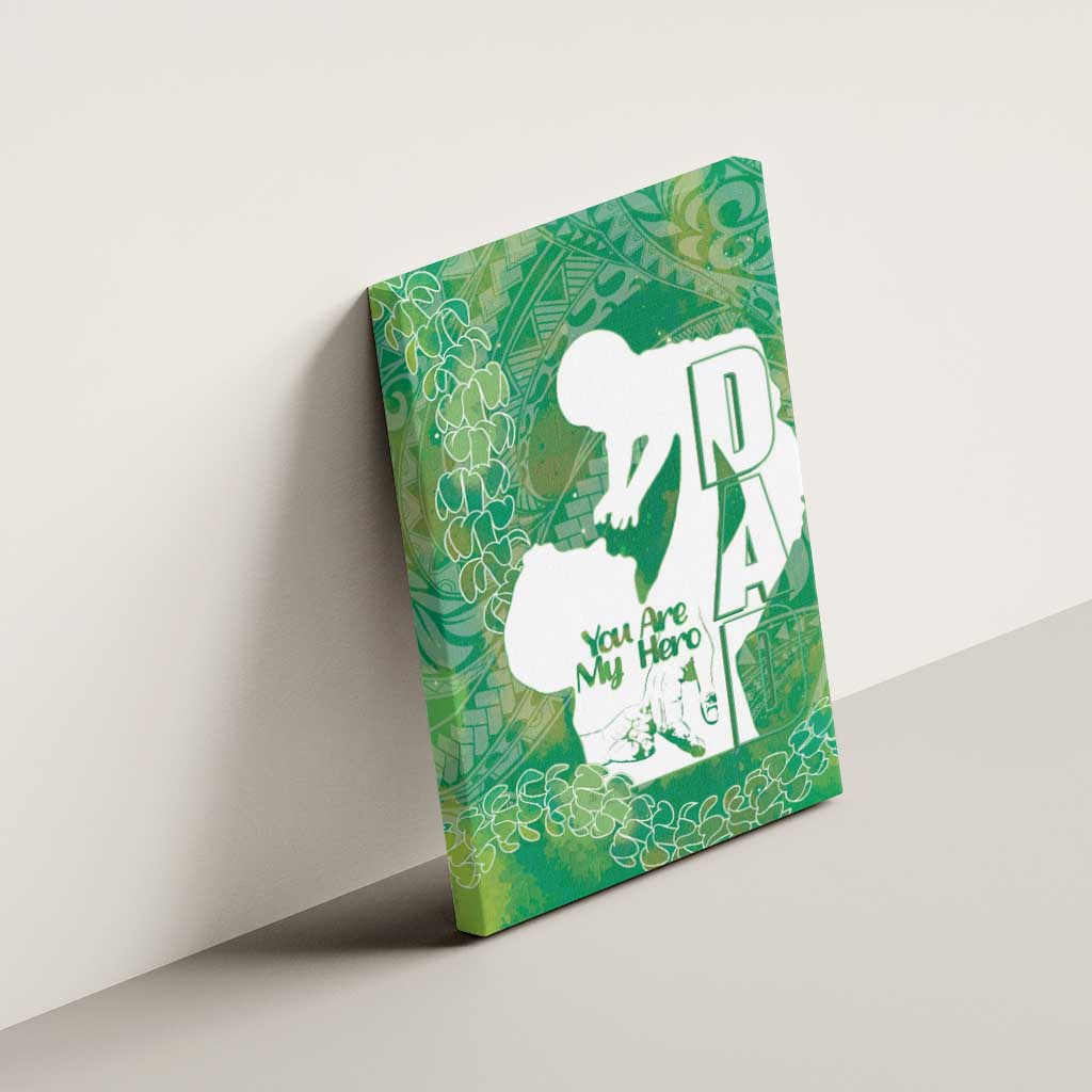 Green Polynesia Father's Day Canvas Wall Art Dad You Are My Hero LT14 - Polynesian Pride