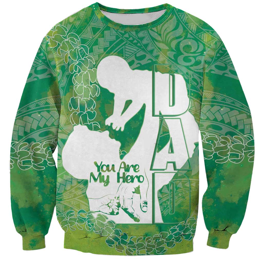 Green Polynesia Father's Day Sweatshirt Dad You Are My Hero LT14 Unisex Green - Polynesian Pride