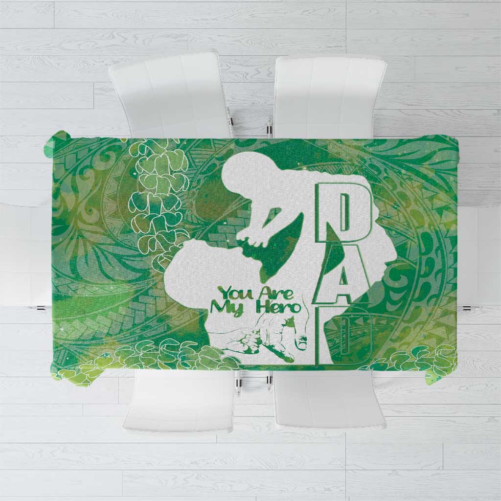 Green Polynesia Father's Day Tablecloth Dad You Are My Hero LT14 Green - Polynesian Pride