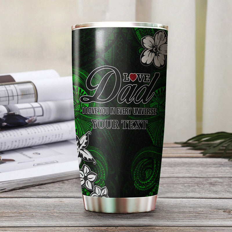 (Custom Personalised) Polynesian Fathers Day Tumbler I Love You In Every Universe - Green LT8 Green - Polynesian Pride